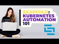 Skaffold 101 - Automate Microservices Development Workflow
