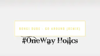 bongi dube go around semi tee remix 