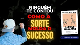 Resumo de Iludidos pelo Acaso: Por Que Sucesso É Mais Sorte do Que Mérito?
