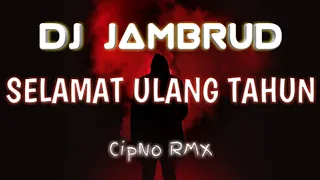 Download DJ SELAMAT ULANG TAHUN JAMRUD - CIPNO RMX 2020 MP3