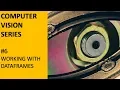 COMPUTER VISION - WORKING WITH DATA FRAMES