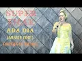 SUPER EMAK - ADA DIA KARAOKE MINUS ONE (ORIGINAL MUSIC)