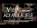 Download Lagu ADI MULA JELE New Version- VITIX feat Delon#vitixband #lagubali #fyp