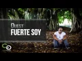 Quest - Fuerte Soy