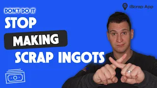 Why You Shouldn t Make Scrap Ingots - Why Scrap Yards Will Say No To Buying Them