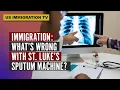 IMMIGRATION WHAT S WRONG WITH ST LUKE S SPUTUM MACHINE