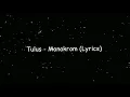 Download Lagu Tulus - monokrom (Lyrics)