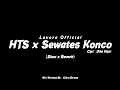 Download Lagu Viral Tiktok || HTS x Sewates Konco - Lavora Official || Slow+Reverb) Mashup🎧