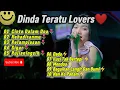 Download Lagu Dinda teratu lovers❤️||cinta dalam doa||pujianingsih||bagaikan langit dan bumi||ilusi tak bertepi❤️