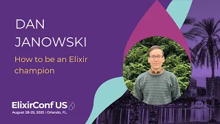 How to be an Elixir champion - Dan Janowski ElixirConf US 2025