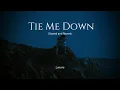 Download Lagu Tie Me Down – Slowed + Reverb | \