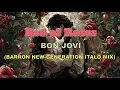 Download Lagu Bon Jovi - Bed of Roses (Barron New-Generation Italo Mix)