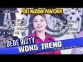 DEDE RISTY - WONG IRENG, PECAK WELUT || FULL ALBUM DEDE RISTY #WONGIRENG #ORANDUENI