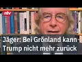 Lagu Jäger: Bei Grönland kann Trump nicht mehr zurück - \
