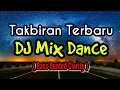 Takbiran Terbaru - DJ MIX DANCE ( Bass Bunted Clarity )