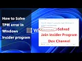 A Step By Step guide How to join insider program solve TPM error