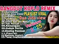 Download Lagu KERINDUAN‼️ TOP PLAYLIST DANGDUT KOPLO REMIX‼️ PLAYLIST TERVIRAL SAAT INI