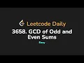 3658 GCD of Odd and Even Sums Leetcode Daily - Python