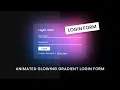 Animated Glowing Gradient Login Form Using Html CSS User Sign in Form Design