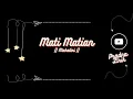 MATI MATIAN || MAHALINI || LYRIC LAGU || PRADNALIRIK || SPEED UP