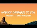 Download Lagu Gryffin - Nobody Compares To You(Lyrics)  ft. Katie Pearlman