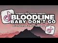 Download Lagu DJ BLOODLINE X BABY DON'T GO DJ SLOW VIRAL TIKTOK TERBARU 2025