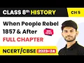 When People Rebel 1857 and After - Full Chapter Explanation Class 8 History Chapter 5