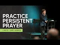 Practice Persistent Prayer Luke 18 Gary Hamrick
