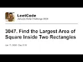 Daily Leetcode Jan 17 2026 - 3047 Find the Largest Area of Square Inside Two Rectangles