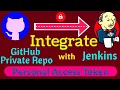 Integrate GitHub Private repository with Jenkins using Personal Access Token Private GitHub Repo