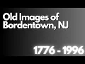 RARE Old Images of Bordentown 1776-1995