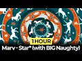 [1Hour] Marv - Star* (with BIG Naughty)