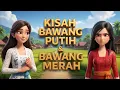 Download Lagu Bawang Merah Bawang Putih - Dongeng Anak Penuh Hikmah \u0026 Balasan Ajaib | Cerita Rakyat Indonesia