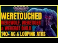 PF WotR - WERETOUCHED WEREWOLF TIGER RAT Build 140 AC LOOPING ATKs
