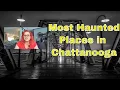 Most Haunted Places of Chattanooga TN