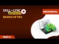 Basics of FEA Part - 2 Mechanical Workshop