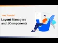 Layout Managers and JComponents Java Tutorial