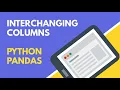 Python Pandas Interchanging Columns