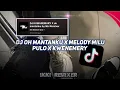 DJ KAWANEMARY X MELODY MULU PULO MASHUP CAMPURAN PAP RANDOM VIRAL TIKTOK YANG KALIAN CARI 2025