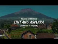 Download Lagu LINTANG ASMARA  - SASYA ARKHISNA - SLOWED + REVERB