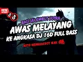 Download Lagu AWAS MELAYANG KE ANGKASA DJ 16D FULL BASS GUNAKAN HEADSET ENAK BUAT DI MOBIL