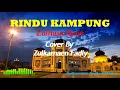 Download Lagu Rindu Kampung | Zulham Djais | Cover By Zulkarnaen Fadly