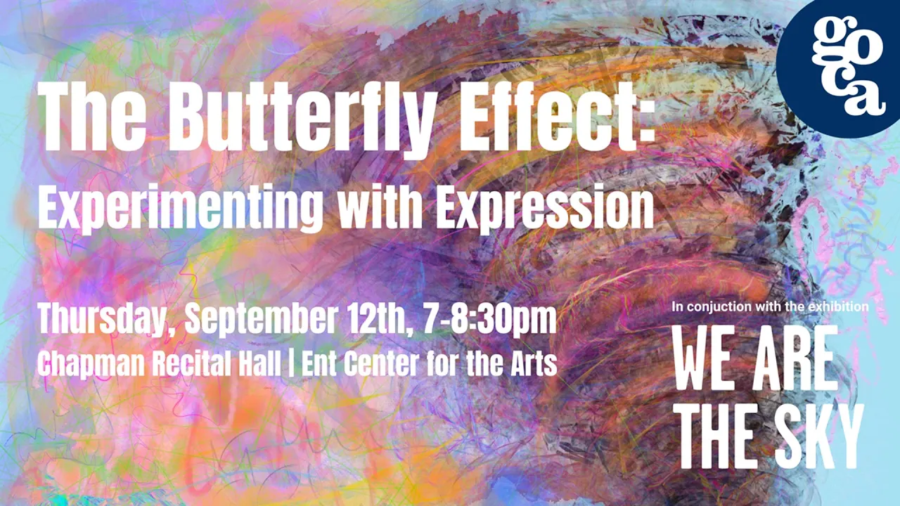 "The Butterfly Effect: Experimenting with Expression" - in conjunction with "We Are The Sky"