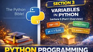 Python Variables Explained - Lecture 5 Section 3 Overview Beginner Guide