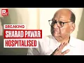 Lagu BREAKING: Sharad Pawar Hospitalized in Pune As Health Deteriorates
