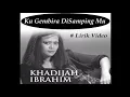 Download Lagu Khadijah Ibrahim ~Ku Gembira DiSamping Mu ~Lirik