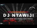 Download Lagu DJ NYAWIJI •SUMILIR ANGIN TEKO NGGOWO KABAR BAHAGIO •SLOW BASS X JARANAN DOR VIRAL TIKTOK •KIPLI ID