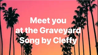 Meet you at the Graveyard-Cleffy-Lyrics