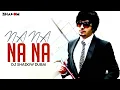 Lagu J Star | Na Na Na Na | DJ Shadow Dubai Official Remix