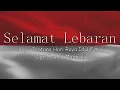 Download Lagu Spesial Hari Raya Idul Fitri : 【Selamat Lebaran】- Ciptaan Ismail Marzuki